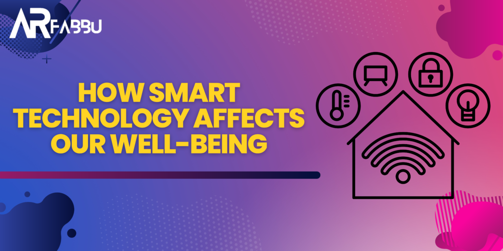 Smart Technology affects our well-being